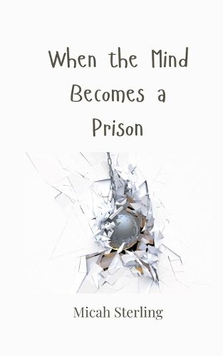 Cover image for When the Mind Becomes a Prison