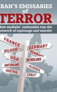 Cover image for Iran's Emissaries of Terror: How mullahs' embassies run the network of espionage and murder