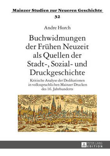 Cover image for Buchwidmungen Der Freuhen Neuzeit Als Quellen Der Stadt-, Sozial- Und Druckgeschichte