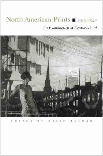 North American Prints, 1913-1947: An Examination at Century's End