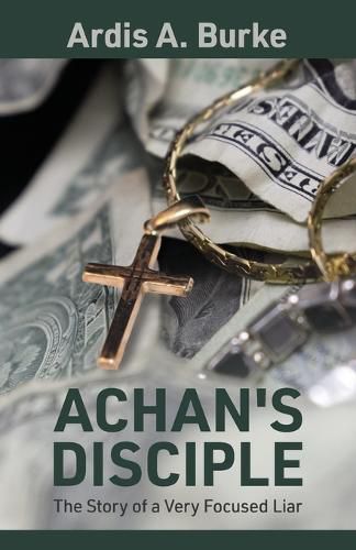 Cover image for Achan's Disciple: The Story of a Very Focused Liar