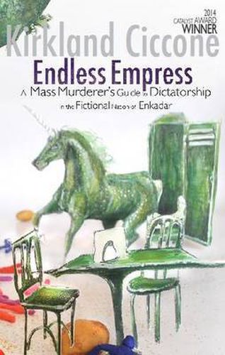 Cover image for Endless Empress: A Mass Murderer's Guide to Dictatorship in the Fictional Nation of Enkadar