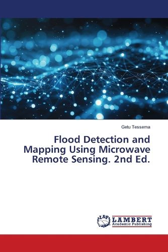 Cover image for Flood Detection and Mapping Using Microwave Remote Sensing. 2nd Ed.