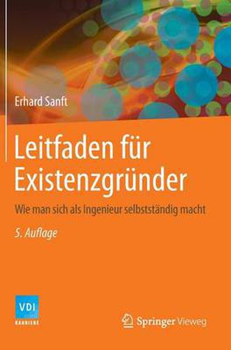 Leitfaden fur Existenzgrunder: Wie man sich als Ingenieur selbststandig macht