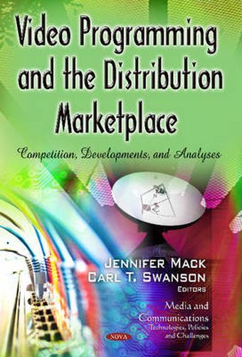 Cover image for Video Programming & the Distribution Marketplace: Competition, Developments & Analyses