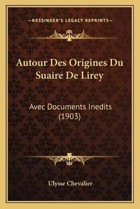 Cover image for Autour Des Origines Du Suaire de Lirey: Avec Documents Inedits (1903)