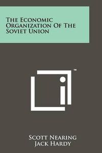 Cover image for The Economic Organization of the Soviet Union