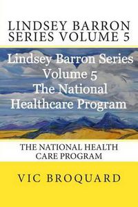 Cover image for Lindsey Barron Series Volume 5 the National Health Care Program