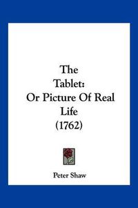 Cover image for The Tablet: Or Picture of Real Life (1762)