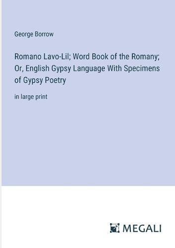 Cover image for Romano Lavo-Lil; Word Book of the Romany; Or, English Gypsy Language With Specimens of Gypsy Poetry