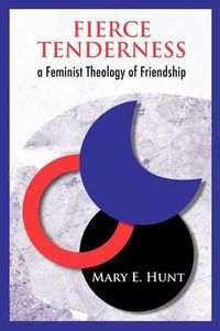 Cover image for Fierce Tenderness: A Feminist Theology of Friendship