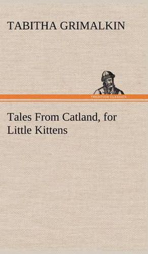 Cover image for Tales From Catland, for Little Kittens