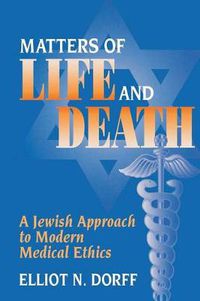 Cover image for Matters of Life and Death: A Jewish Approach to Modern Medical Ethics