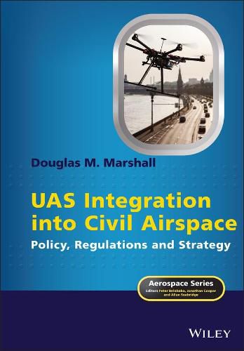 UAS Integration into Civil Airspace - Policy, Regulations and Strategy