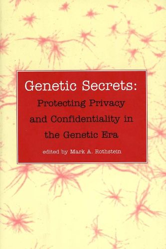 Cover image for Genetic Secrets: Protecting Privacy and Confidentiality in the Genetic Era