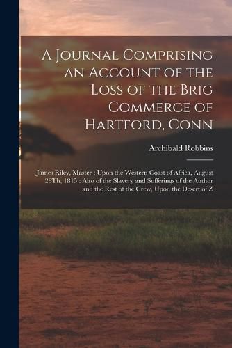 A Journal Comprising an Account of the Loss of the Brig Commerce of Hartford, Conn