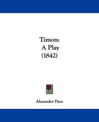 Cover image for Timon: A Play (1842)