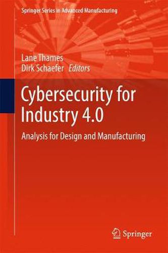 Cover image for Cybersecurity for Industry 4.0: Analysis for Design and Manufacturing