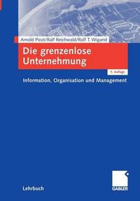 Cover image for Die Grenzenlose Unternehmung: Information, Organisation Und Management. Lehrbuch Zur Unternehmensfuhrung Im Informationszeitalter