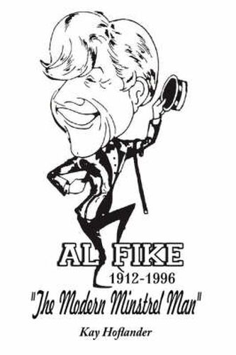 Al Fike the Modern Minstrel Man 1912 - 1996