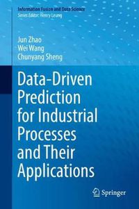 Cover image for Data-Driven Prediction for Industrial Processes and Their Applications