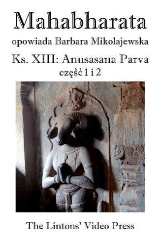 Cover image for Mahabharata, Ksiega XIII, Anusasana Parva, Czesc 1 I 2