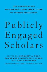 Cover image for Publicly Engaged Scholars: Next Generation Engagement and the Future of Higher Education