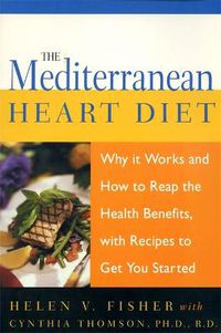 Cover image for The Mediterranean Heart Diet: Why It Works And How To Reap The Health Benefits, With Recipes To Get You Started