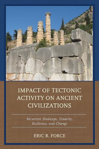 Cover image for Impact of Tectonic Activity on Ancient Civilizations: Recurrent Shakeups, Tenacity, Resilience, and Change