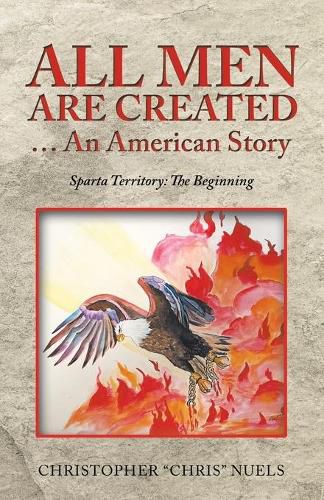 Cover image for All Men Are Created ... an American Story: Sparta Territory: the Beginning