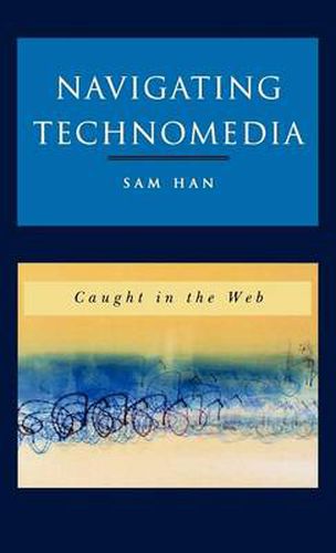 Cover image for Navigating Technomedia: Caught in the Web