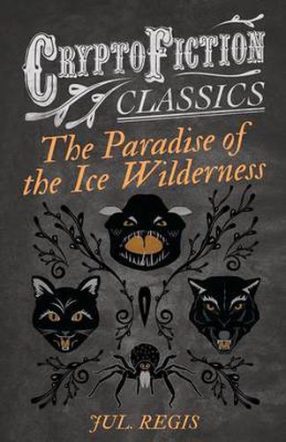 The Paradise of the Ice Wilderness (Cryptofiction Classics)