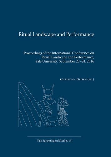 Cover image for Ritual Landscape and Performance: Proceedings of the International Conference on Ritual Landscape and Performance, Yale University, September 23-24, 2016