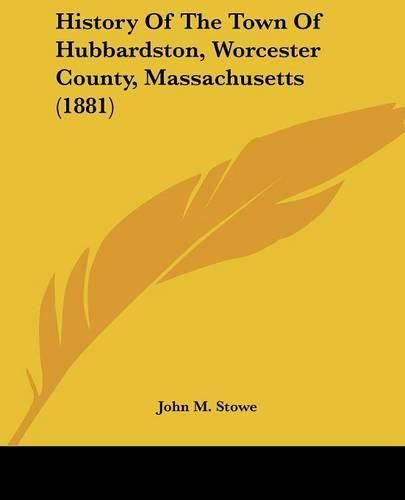 Cover image for History of the Town of Hubbardston, Worcester County, Massachusetts (1881)