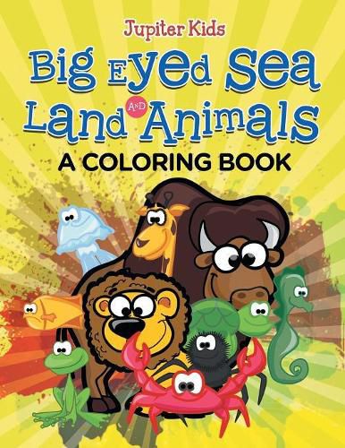 Cover image for Big Eyed Sea and Land Animals (A Coloring Book)