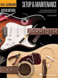 Cover image for Hal Leonard Guitar Method - Setup & Maintenance: Learn to Properly Adjust Your Guitar for Peak Playability and Optimum Sound