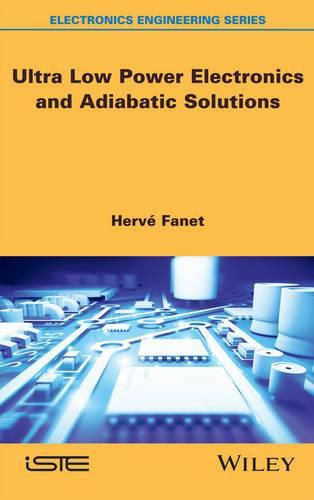 Cover image for Ultra Low Power Electronics and Adiabatic Solutions