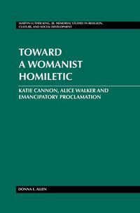 Cover image for Toward a Womanist Homiletic: Katie Cannon, Alice Walker and Emancipatory Proclamation