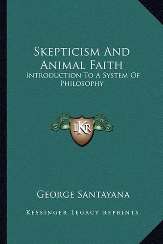 Cover image for Skepticism and Animal Faith: Introduction to a System of Philosophy