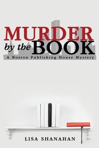 Cover image for Murder by the Book: A Boston Publishing House Mystery