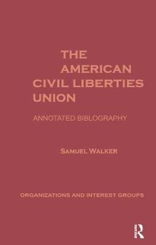 Cover image for The American Civil Liberties Union: An Annotated Bibliography