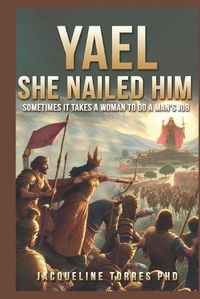 Cover image for Yael, She Nailed Him!