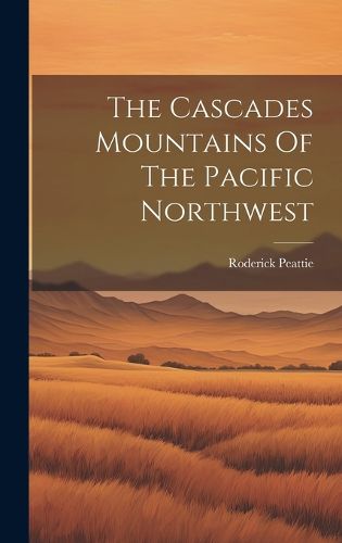 Cover image for The Cascades Mountains Of The Pacific Northwest