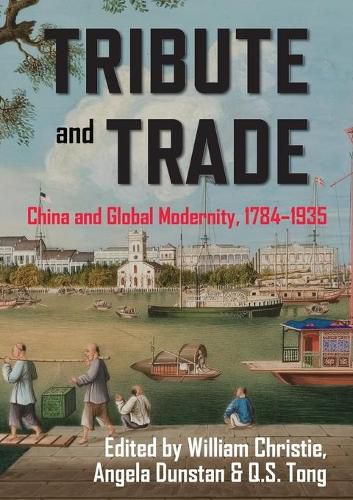 Cover image for Tribute and Trade: China and Global Modernity, 1784-1935