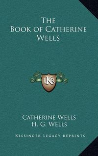 Cover image for The Book of Catherine Wells