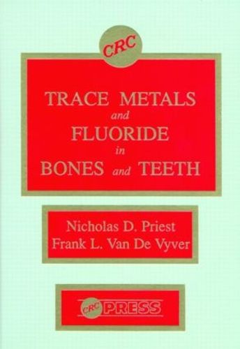 Cover image for Trace Metals and Fluoride in Bones and Teeth