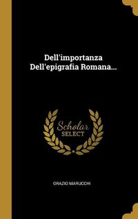 Cover image for Dell'importanza Dell'epigrafia Romana...