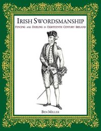 Cover image for Irish Swordsmanship: Fencing and Dueling in Eighteenth Century Ireland