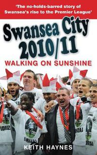 Cover image for Swansea City 2010/11: Walking on Sunshine