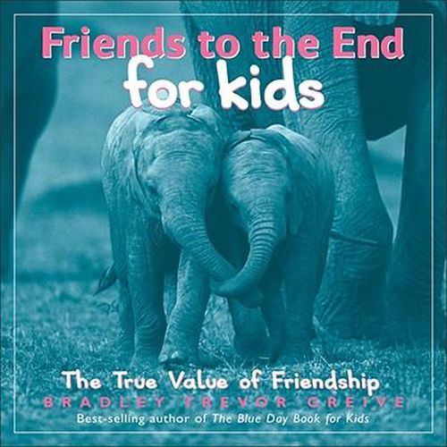 Friends to the End for Kids: The True Value of Friendship